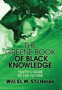 The Greene Book of Black Knowledge: Youth's Guide To Future