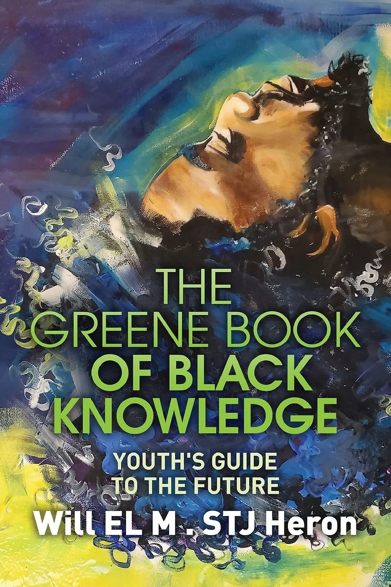 The Greene Book of Black Knowledge: Youth's Guide To Future