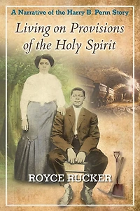 Living on Provisions of the Holy Spirit: A Narrative Harry B. Penn Story