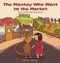 the Monkey Who Went to Market: Marvin Series Book 2