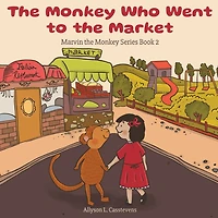 the Monkey Who Went to Market: Marvin Series Book 2