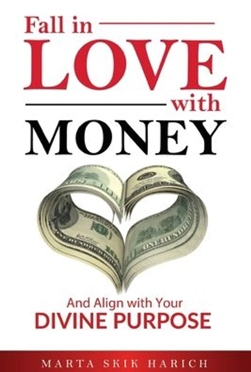 Fall Love with Money: And Align Your Divine Purpose
