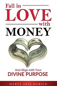Fall Love with Money: And Align Your Divine Purpose