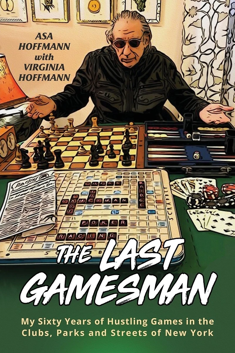 the Last Gamesman: My Sixty Years of Hustling Games Clubs, Parks and Streets New York