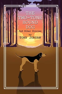 The Two-Tone Hound Dog: And Other Stories