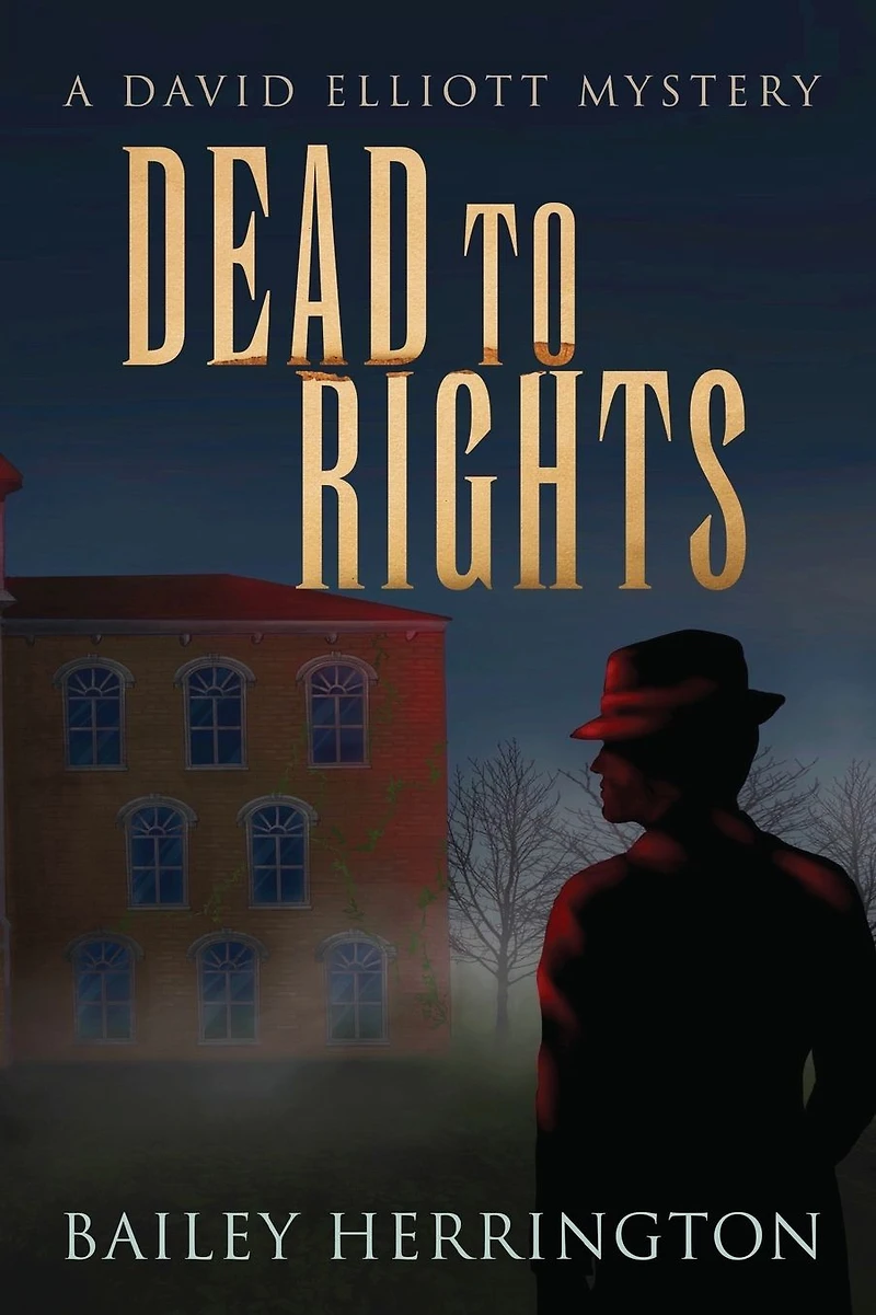 Dead to Rights: A David Elliott Mystery