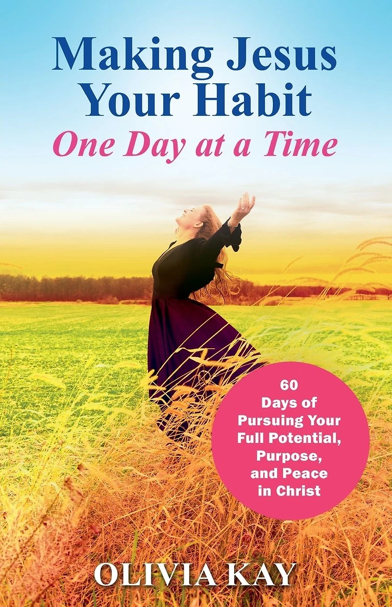 Making Jesus Your Habit: A Road Map to Pursuing Purpose and Peace through His Presence
