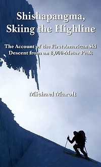 Shishapangma, Skiing the Highline: Account of First American Ski Descent from an 8000-Meter Peak
