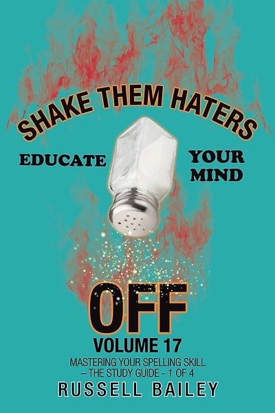 Shake Them Haters off Volume 17: Mastering Your Spelling Skill - the Study Guide- 1 of 4