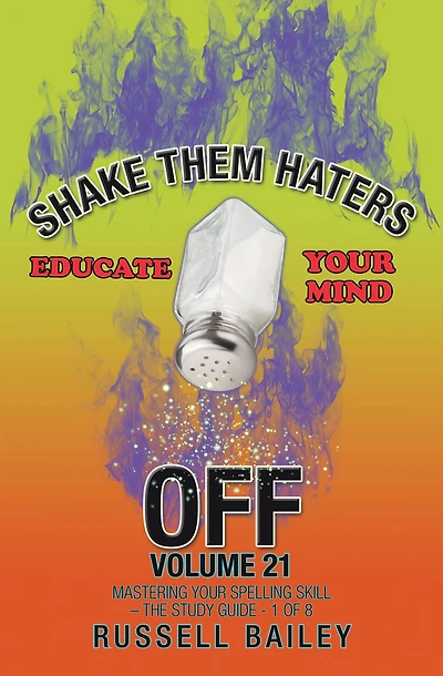 Shake Them Haters off Volume 21: Mastering Your Spelling Skill - the Study Guide- 1 of 8