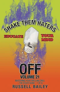 Shake Them Haters off Volume 21: Mastering Your Spelling Skill - the Study Guide- 1 of 8