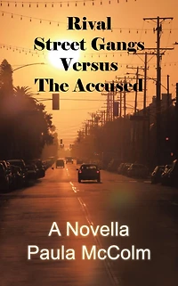 Rival Street Gangs Versus the Accused: A Novella
