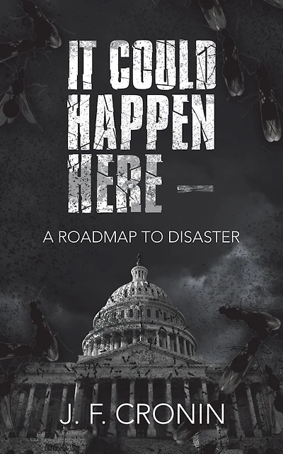 It Could Happen Here -: A Roadmap to Disaster