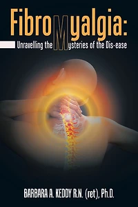 Fibromyalgia: Unravelling the Mysteries of the Dis-Ease