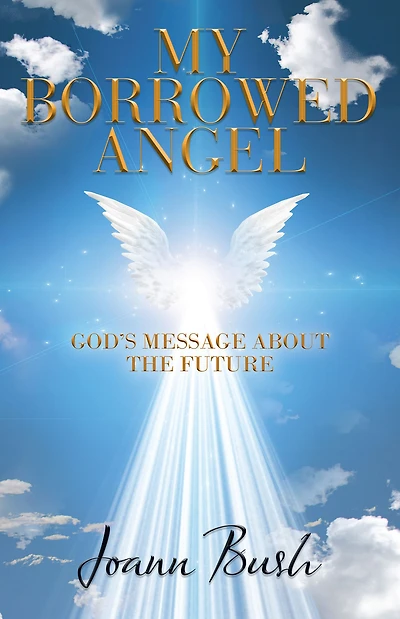 My Borrowed Angel: God's Message About the Future