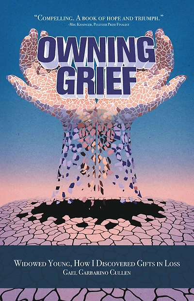 Owning Grief: Widowed Young, How I Discovered Gifts in Loss
