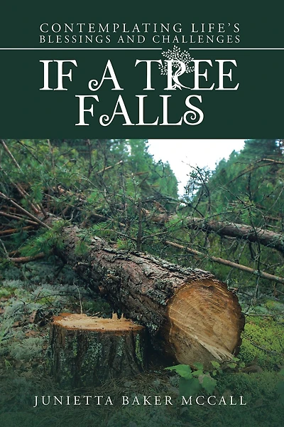 If a Tree Falls: Contemplating Life's Blessings and Challenges
