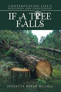 If a Tree Falls: Contemplating Life's Blessings and Challenges