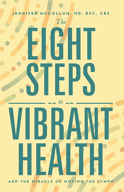 The Eight Steps to Vibrant Health: And the Miracle of Moving the Lymph