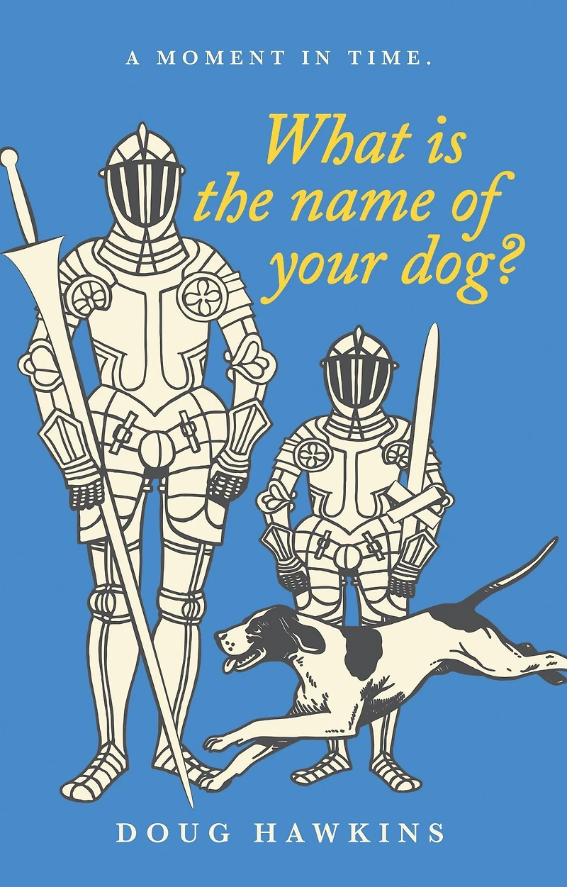 What Is the Name of Your Dog?: A Moment in Time.
