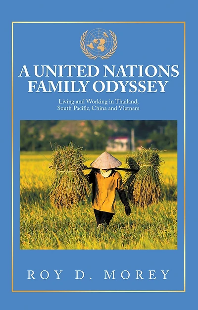 A United Nations Family Odyssey: Living and Working Thailand, South Pacific, China Vietnam