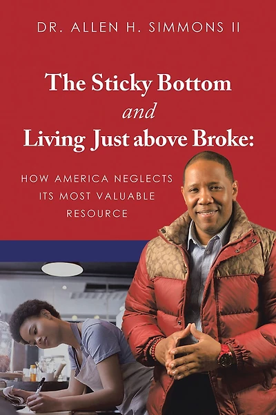 The Sticky Bottom and Living Just above Broke:: How America Neglects its Most Valuable Resource