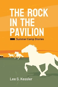 The Rock in the Pavilion: Summer Camp Stories