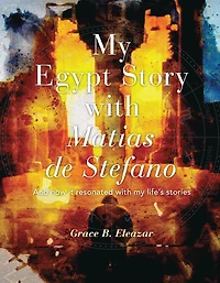 MY EGYPT STORY WITH MATIAS DE STEFANO: AND HOW IT RESONATED WITH MY LIFE'S STORIES