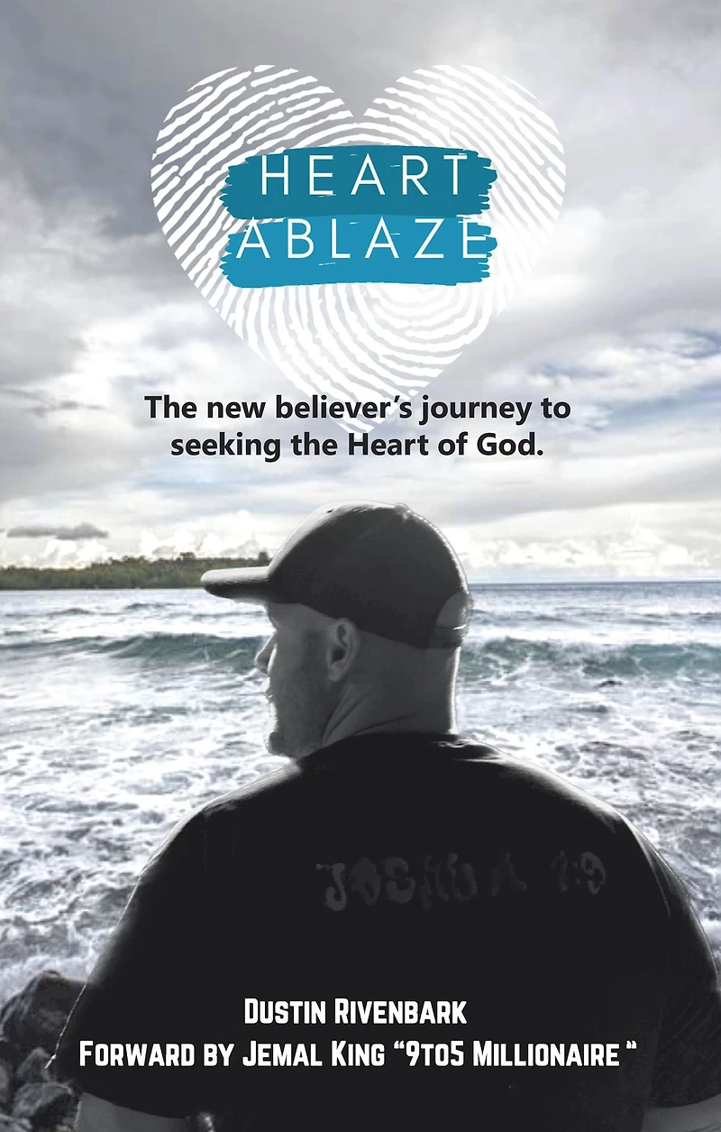 Heart Ablaze: The New Believer's Journey to Seeking the Heart of God.
