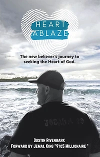 Heart Ablaze: The New Believer's Journey to Seeking the Heart of God.
