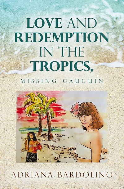 Love and Redemption the Tropics,: Missing Gauguin