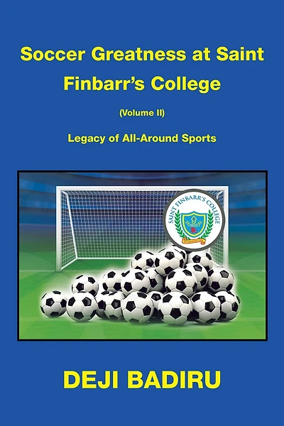 Soccer Greatness at Saint Finbarr's College (Volume Ii):: Legacy of All-Around Sports