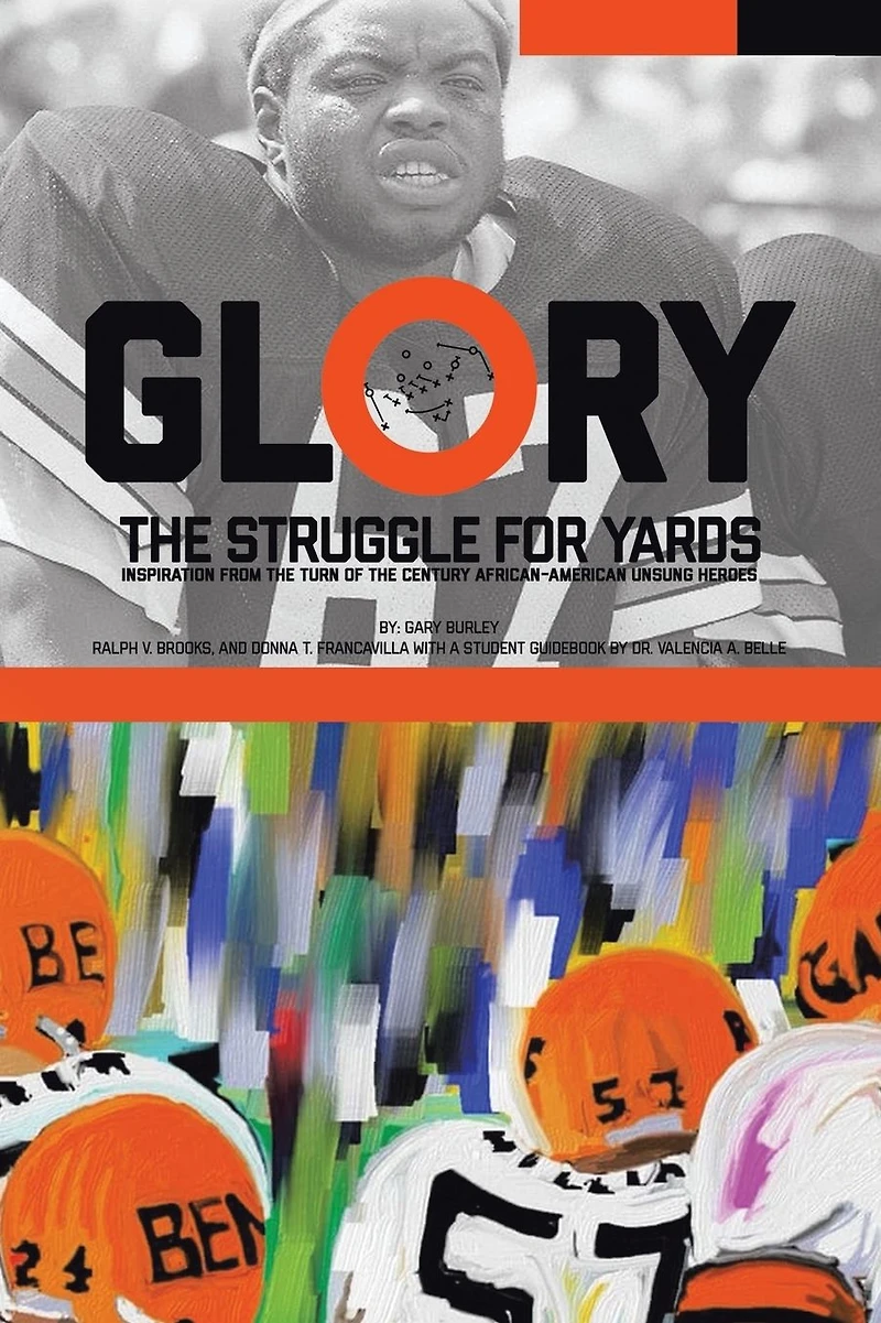Glory, the Struggle For Yards: Inspiration from Turn of Century African-American Unsung Heroes