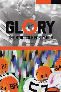 Glory, the Struggle For Yards: Inspiration from Turn of Century African-American Unsung Heroes