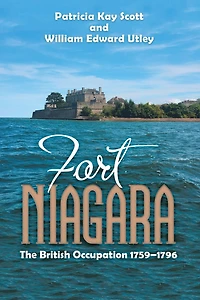 Fort Niagara: The British Occupation 1759-1796