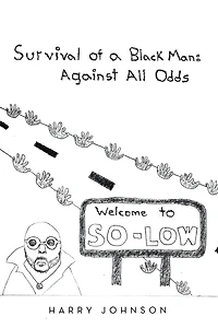 Survival of a Black Man: Against all Odds: Welcome to So-Low