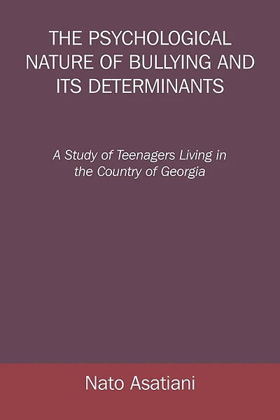 The Psychological Nature of Bullying and Its Determinants: A Study of Teenagers Living in the Country of Georgia