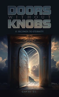 DOORS WITHOUT KNOBS: 11 SECONDS TO ETERNITY