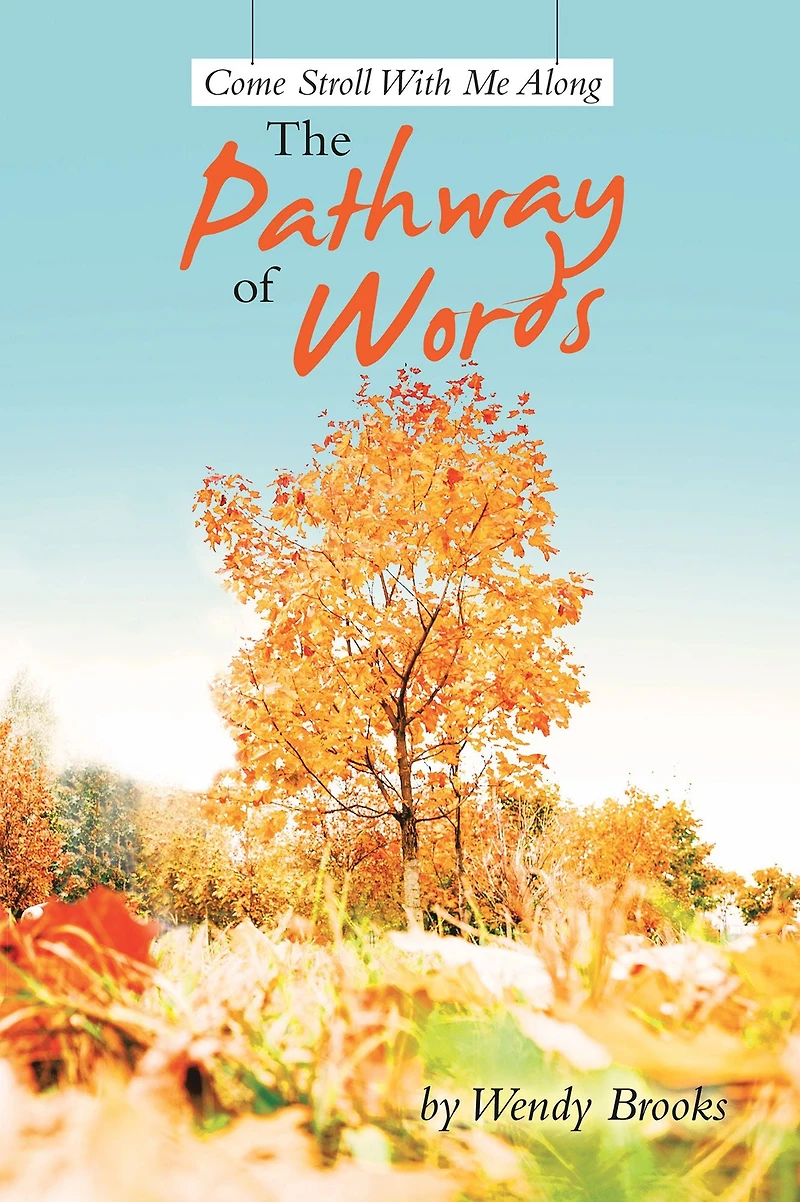 Come Stroll With Me Along The Pathway of Words
