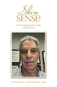 Skin Sense!: A Dermatologist's Guide to Skin and Facial Care