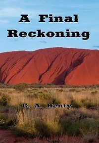 Final Reckoning: A Tale of Bush Life Australia