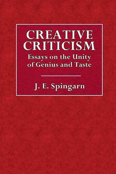 Creative Criticism: Essays on the Unity of Genius and Taste