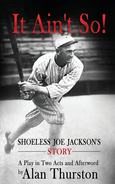 IT AIN'T SO!: Shoeless Joe Jackson's Story