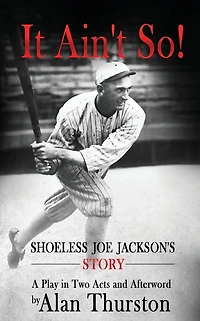 IT AIN'T SO!: Shoeless Joe Jackson's Story