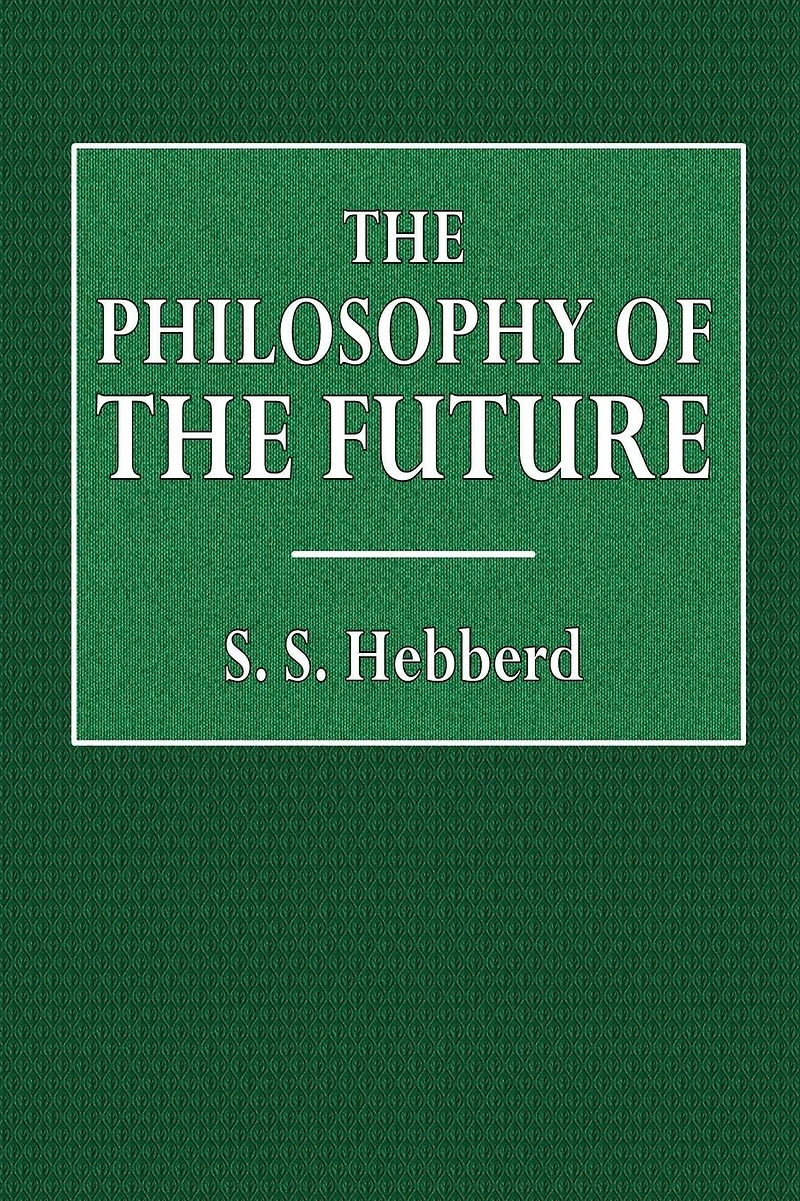 the Philosophy of Future (Classic Reprint)