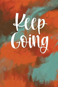 Keep Going, A Journal For Teens, Men And Women: Notebook/ Journal With Inspirational + Motivational Quote - Gifts For Home And Office, Notebook - Teens , Men & Women