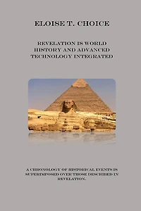 Revelation is History: An Explanation of What John of Patmos Witnessed