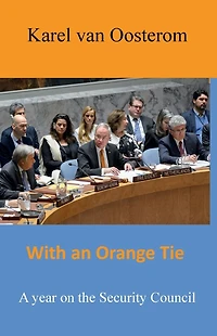 With an Orange Tie: A year on the Security Council