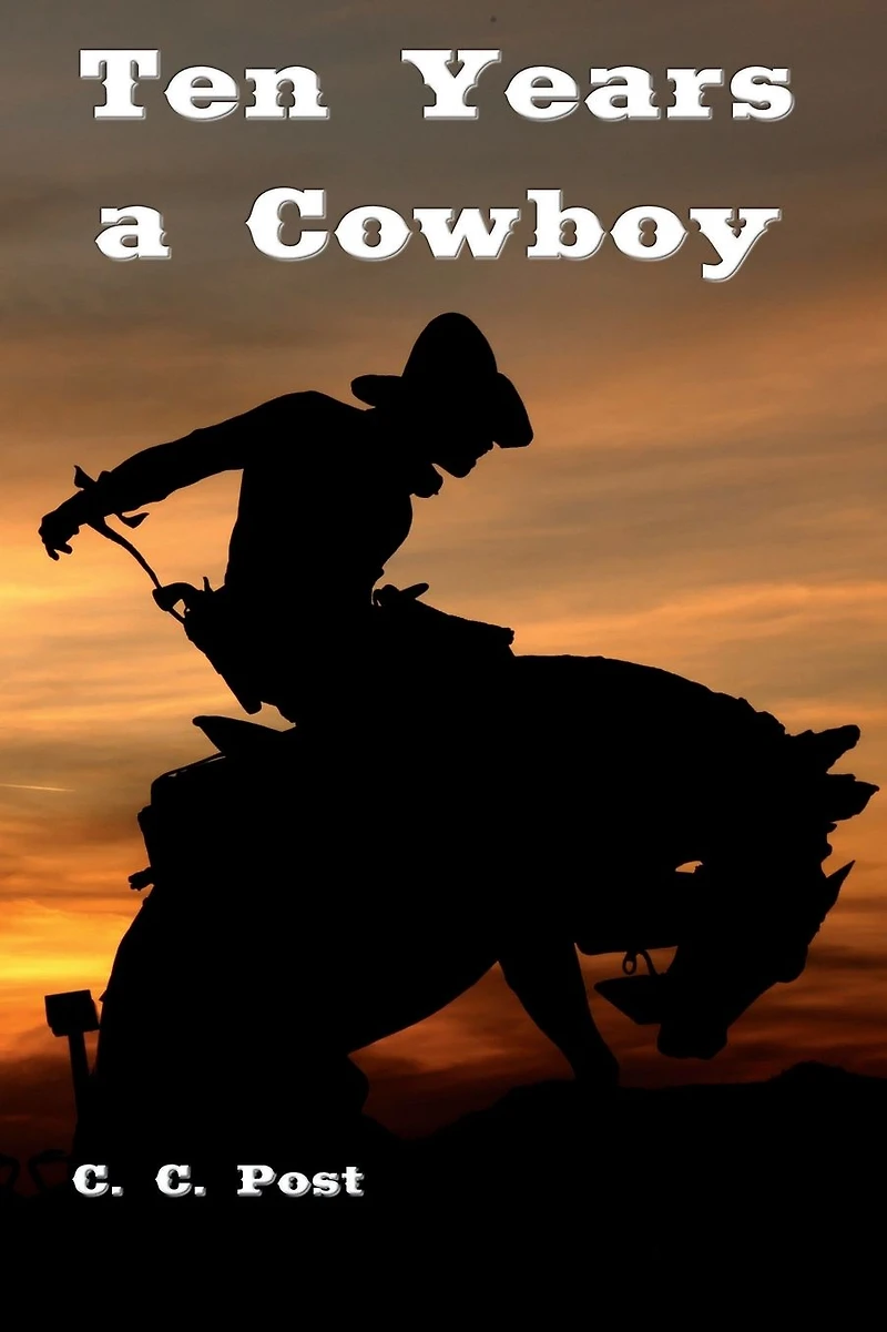 Ten Years a Cowboy (Illustrated)