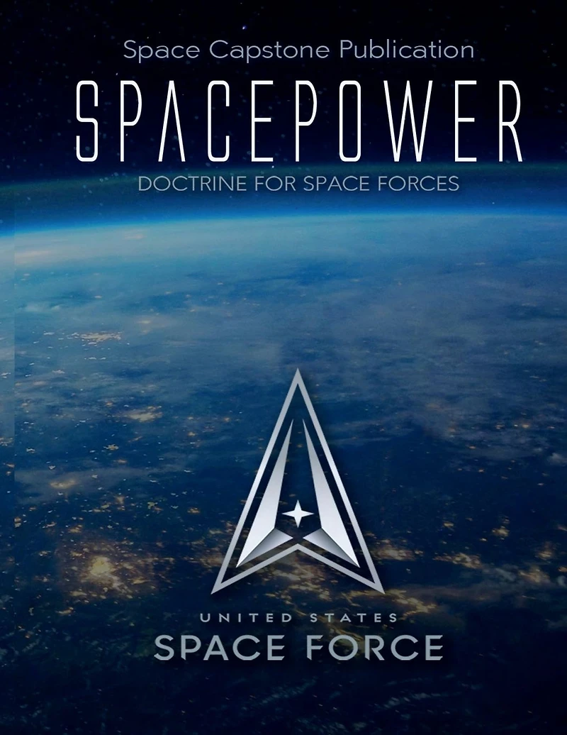 Space Capstone Publication Spacepower: Doctrine for Forces
